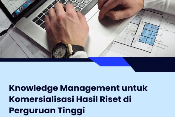 Mengelola Pengetahuan untuk Komersialisasi Hasil Riset di Perguruan Tinggi