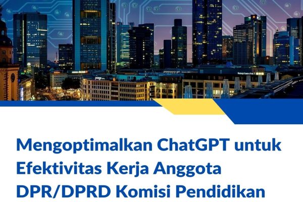 Mengoptimalkan ChatGPT untuk Efektivitas Kerja Anggota DPRDPRD Komisi Pendidikan